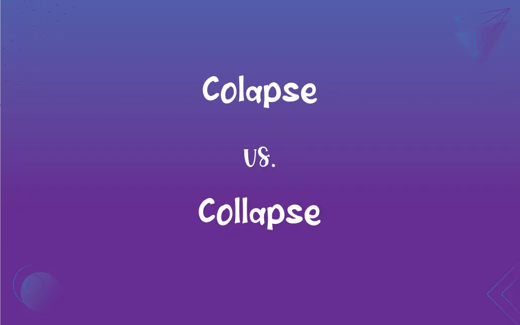 Colapse Vs Collapse Which Is Correct Spelling Colapse Vs Collapse Which Is Correct Spelling
