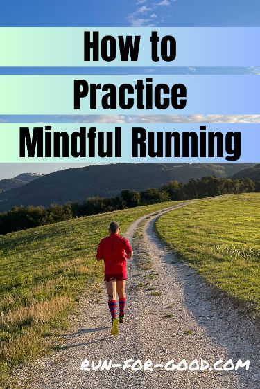 How To Practice Mindful Running Run For Good How To Practice Mindful Running Run For Good