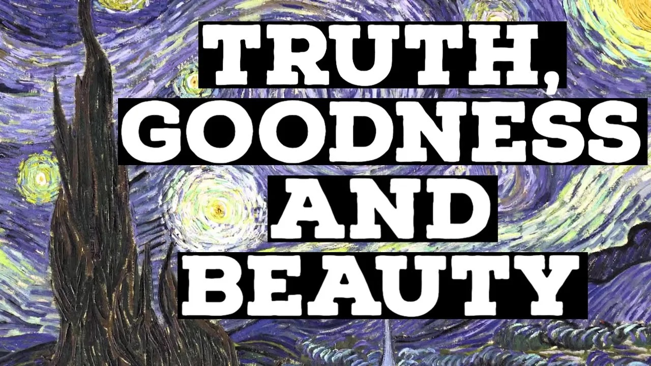 Truth Goodness And Beauty Catholic Central Youtube Truth Goodness And Beauty Catholic Central Youtube